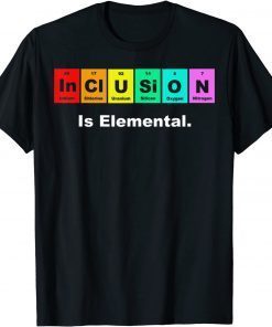Inclusion Is Elemental LGBT Flag Gay Pride Month T-Shirt