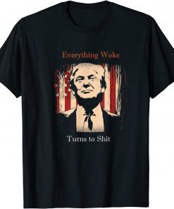 "Everything Woke Turns to Shit" Funny Trump T-Shirt