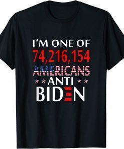 PRO TRUMP I'M ONE OF 74216154 AMERICANS ANTI BIDEN Gift T-Shirt