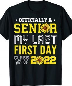 Sunflower My Last First Day Od School Senior Class Of 2022 T-Shirt