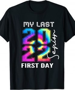 My Last First Day of School Senior 2022 Tie Dye Gift T-Shirt