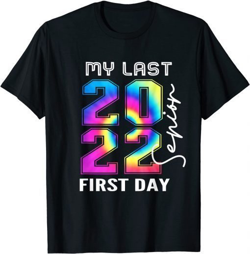 My Last First Day of School Senior 2022 Tie Dye Gift T-Shirt