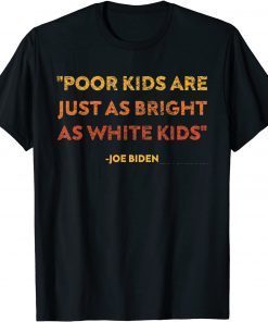 T-Shirt Poor kids are just as bright as white kids
