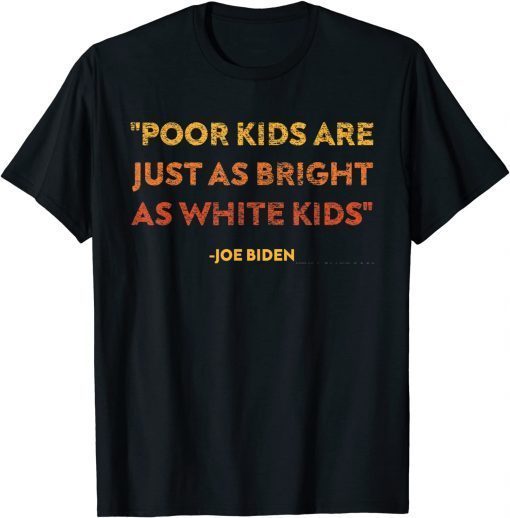 T-Shirt Poor kids are just as bright as white kids