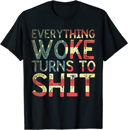 Official Everything Woke Turns To Shit T-Shirt