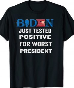 Joe Biden just tested positive for worst president T-Shirt