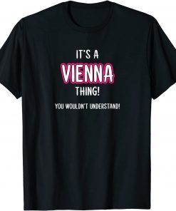 It's a VIENNA Thing, You Wouldn't Understand T-Shirt