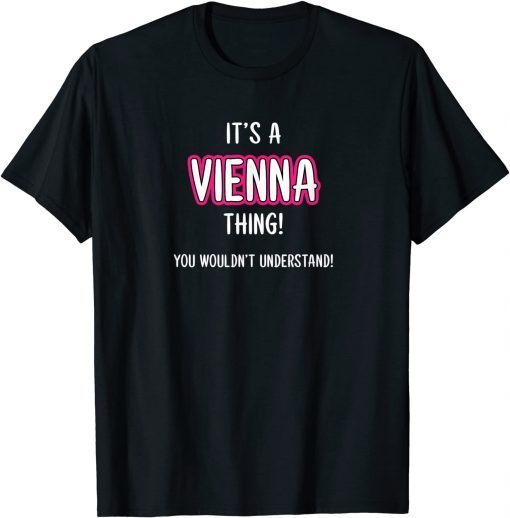 It's a VIENNA Thing, You Wouldn't Understand T-Shirt