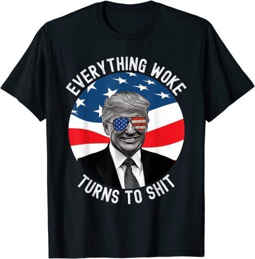 Trump Everything Woke Turns To Shit Unisex T-Shirt