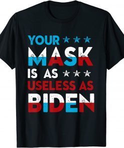 Mens Your Mask Is As Useless As Joe Biden Shirts