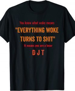 Trump "Everything Woke Turns to Shit" Unisex T-Shirt