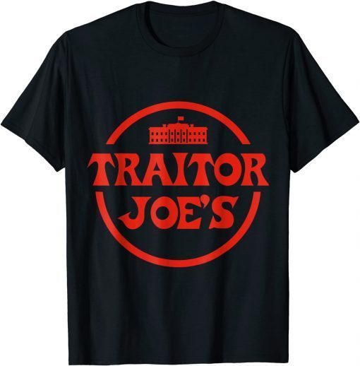 2021 Traitor Joe's MAGA Biden Funny Political President Election T-Shirt