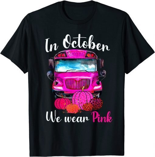 In October We Wear Pink School Bus Breast Cancer Awareness Classic T-Shirt