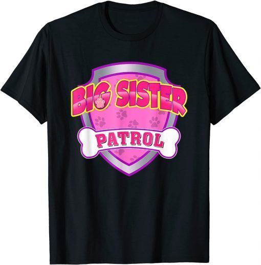 2021 Big Sister Patrol - Dog Mom, Dad For Men Women Funny T-Shirt