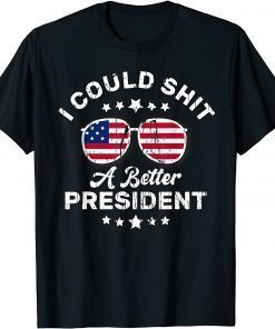 I Could Shit A Better President Funny Retro Vintage Sarcasm Classic T-Shirt