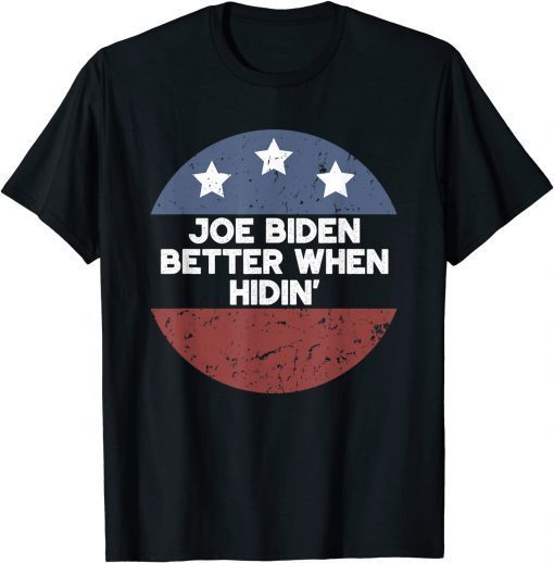 T-Shirt anti Biden shirt Biden better hiding political humor
