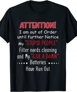 i am out of order until further notice my stupid people Unisex T-Shirt