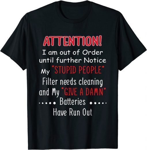 i am out of order until further notice my stupid people Unisex T-Shirt