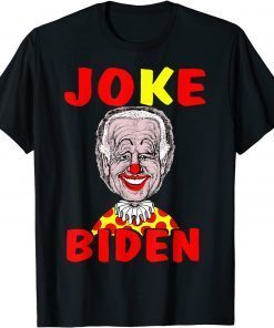 Funny Democratic Clown Joe Joke Biden Anti-Biden Pro-Trump T-Shirt