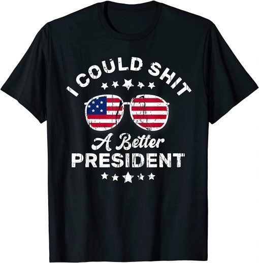 I Could Shit A Better President Funny Retro Vintage Sarcasm Classic T-Shirt
