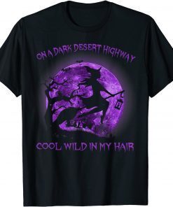 Funny On A Dark Desert Highway Witch Cool Wind In My Hair Women Halloween T-Shirt