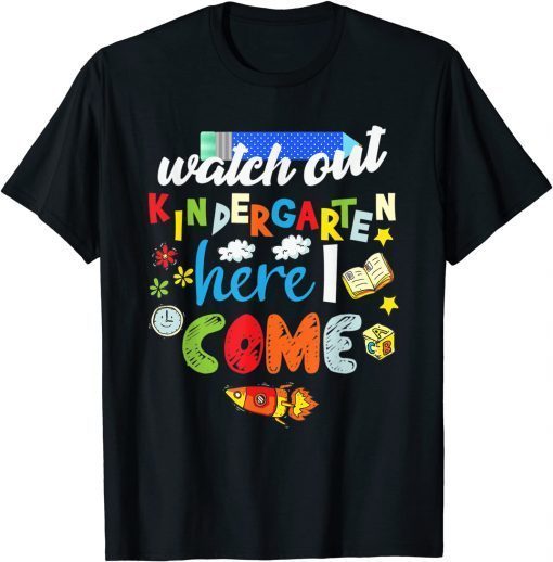 Watch Out Kindergarten Here I Come Kindergarten T-Shirt