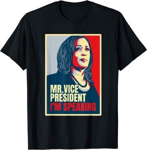 Mr. Vice President I m Speaking Shirt, Kamala Harris T-Shirt