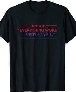 Everything Woke Turns to Shit Political Unisex T-Shirt