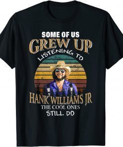 Official Some of us Grew up Listening to Hank Jr Art Williams Apparel T-Shirt