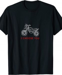 Motorbike Lover-I Choose You T-Shirt