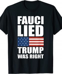 Fauci Lied Trump Was Right US Flag T-Shirt