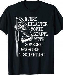 Funny Every Disaster Movie Starts With Someone Ignoring Scientist T-Shirt