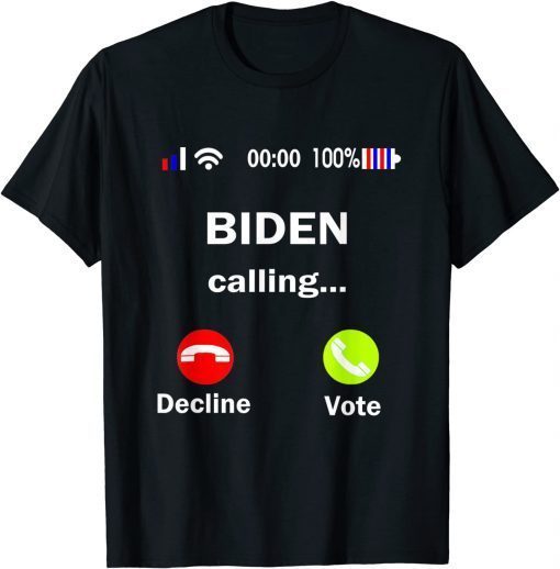 T-Shirt Biden Is Calling - Funny Biden Graphic - Anti Biden Funny