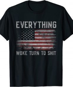 Funny "Everything Woke Turns To Shit" Political Trump T-Shirt