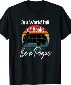 Tee Shirt Retro Vintage In A World Full Of Kooks Be A Pogue