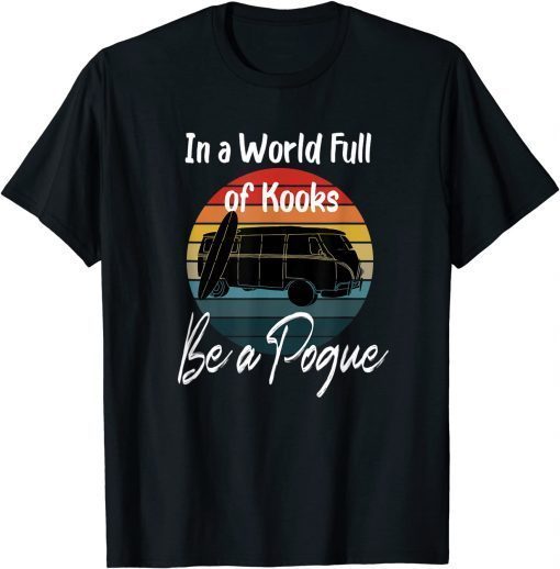 Tee Shirt Retro Vintage In A World Full Of Kooks Be A Pogue