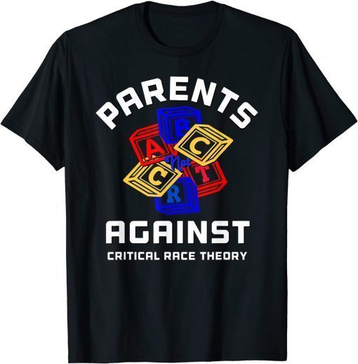 Parents Against Critical Race Theory ABC Not CRT Anti CRT T-Shirt