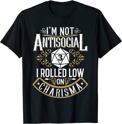 Not Antisocial, Rolled Low Charisma Funny RPG Loves Dragons T-Shirt