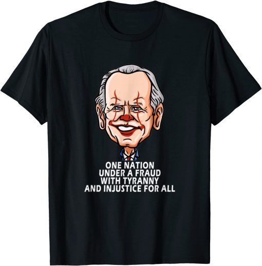 One Nation Under A Fraud With Tyranny Biden T-Shirt