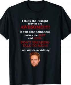 I Think The Twilight Movies Are Awesome T-Shirt
