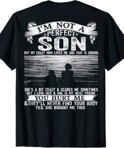 I'm Not A Perfect Son But My Crazy Mom Loves Me On Back FunnyT-Shirt