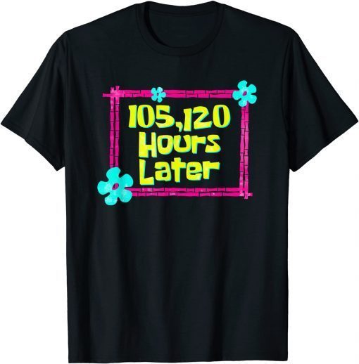 105,120 Hours Later 12 year old birthday party Classic T-Shirt