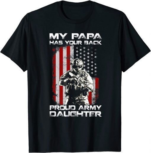 Veterans Day Gift, My Papa Has Your Back Proud Army Daughter Unisex T-Shirt