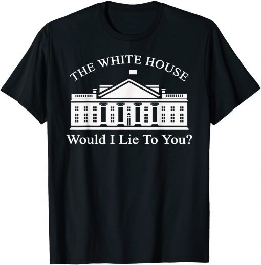 Anti Biden 86 46 White House Government Would I Lie To You T-Shirt
