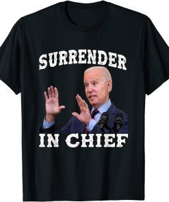 Biden Surrender In Chief Funny Joe T-Shirt