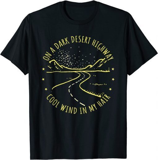Funny Vintage On A Dark Desert Highway Cool Wind In My Hair T-Shirt