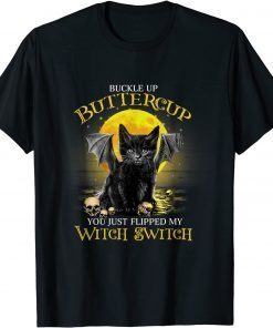 Buckle Up Buttercup You Just Flippled My Witch Switch Cat T-Shirt