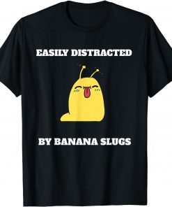 Cute banana slug easily distracted T-Shirt