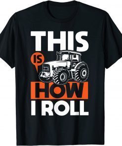 This is How I Roll - Tractor Funny Farming Farmer Funny Shirt