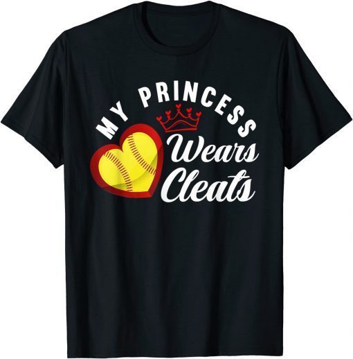 My Princess Wears Cleats Softball Mom Dad Funny Softball T-Shirt